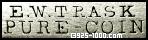 E.W.Trask, moneda pura